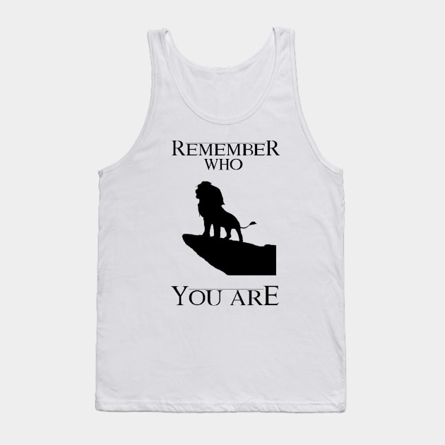 Remember Who You Are- Lion King Tank Top by arcanick17